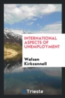 International Aspects of Unemployment - Book