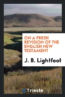 On a Fresh Revision of the English New Testament - Book