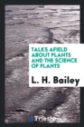 Talks Afield about Plants and the Science of Plants - Book