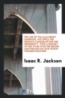 The Life of William Henry Harrison, (of Ohio, ) the People's Candidate for the Presidency. with a History of the Wars with the British and Indians, on Our North-Western Frontier - Book