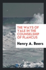 The Ways of Yale in the Counselship of Plancus - Book
