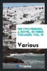 The Two Friends; A Novel, in Three Volumes, Vol. III - Book