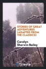 Stories of Great Adventures (Adapted from the Classics) - Book