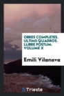 Obres Completes. Ultims Quadros. Llibre P stum. Volume X - Book