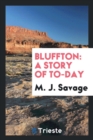 Bluffton : A Story of To-Day - Book