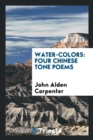 Water-Colors : Four Chinese Tone Poems - Book