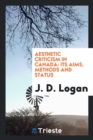 Aesthetic Criticism in Canada : Its Aims, Methods and Status - Book