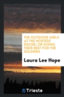 The Outdoor Girls at the Hostess House; Or Doing Their Best for the Soldiers - Book