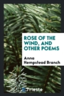 Rose of the Wind, and Other Poems - Book