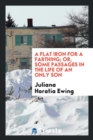 A Flat Iron for a Farthing; Or, Some Passages in the Life of an Only Son - Book