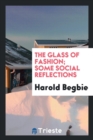 The Glass of Fashion : Some Social Reflections - Book