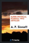 Super-Physical Science : Two Articles - Book