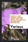 Pennsylvania Hospital Annual Report Dept. for Mental and Nervous Diseases West Philadelphia - Book