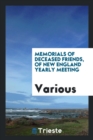 Memorials of Deceased Friends, of New England Yearly Meeting - Book