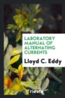 Laboratory Manual of Alternating Currents - Book