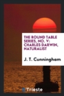 The Round Table Series, No. V : Charles Darwin, Naturalist - Book