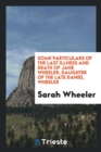 Some Particulars of the Last Illness and Death of Jane Wheeler, Daughter of the Late Daniel Wheeler - Book
