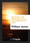Religion and Medicine, No. 3, the Energies of Men - Book