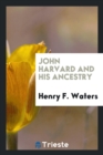 John Harvard and His Ancestry - Book