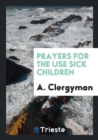 Prayers for the Use Sick Children - Book