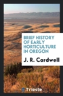 Brief History of Early Horticulture in Oregon - Book