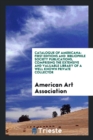 Catalogue of Americana : First Editions and Bibliophile Society Publications, Comprising the Extensive and Valuable Library of a Well Known Private Collector - Book