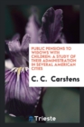 Public Pensions to Widows with Children : A Study of Their Administration in Several American Cities - Book