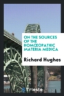 On the Sources of the Homoeopathic Materia Medica - Book