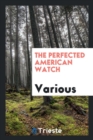 The Perfected American Watch - Book