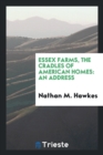 Essex Farms, the Cradles of American Homes : An Address - Book