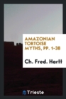 Amazonian Tortoise Myths, Pp. 1-38 - Book