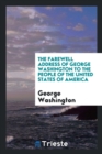The Farewell Address of George Washington to the People of the United States of America - Book