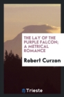 The Lay of the Purple Falcon; A Metrical Romance - Book