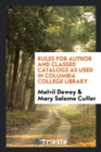Rules for Author and Classed Catalogs as Used in Columbia College Library - Book