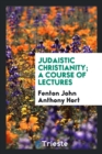 Judaistic Christianity; A Course of Lectures - Book