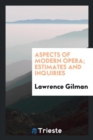 Aspects of Modern Opera; Estimates and Inquiries - Book