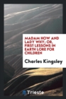 Madam How and Lady Why; Or, First Lessons in Earth Lore for Children - Book