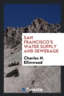San Francisco's Water Supply and Sewerage - Book