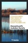 Common Birds : First Series to Accompany Audubon Bird Chart Number One - Book