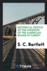 Historical Sketch of the Missions of the American Board in Turkey - Book