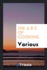 The A B C of Cooking - Book