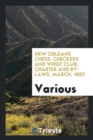 New Orleans Chess, Checkers and Whist Club, Charter and By-Laws, March, 1882 - Book
