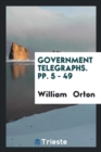 Government Telegraphs. Pp. 5 - 49 - Book