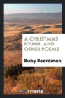 A Christmas Hymn, and Other Poems - Book