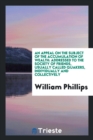 An Appeal on the Subject of the Accumulation of Wealth : Addressed to the Society of Friends, Usually Called Quakers, Individually and Collectively - Book