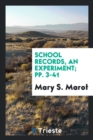 School Records, an Experiment; Pp. 3-41 - Book