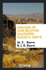 Memoir of Our Beloved Daughter Susan S. Reeve - Book