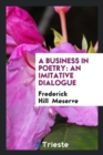 A Business in Poetry : An Imitative Dialogue - Book