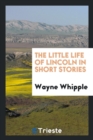 The Little Life of Lincoln in Short Stories - Book