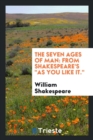 The Seven Ages of Man. from Shakespeare's as You Like It - Book